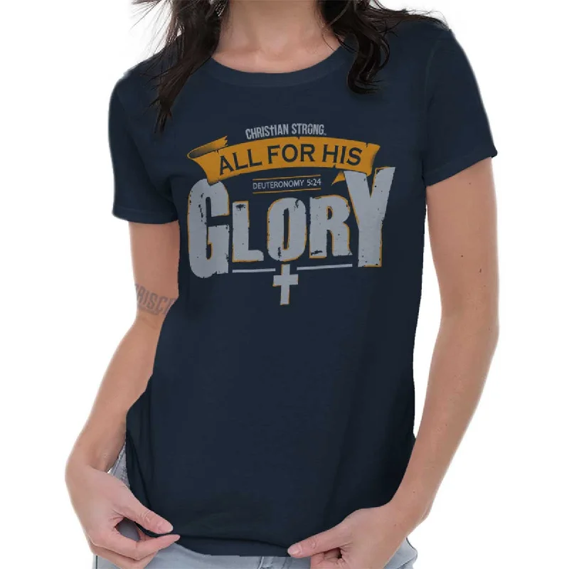 Crew Neck Women T Shirt with a Timeless DesignAll for His Glory Ladies T Shirt