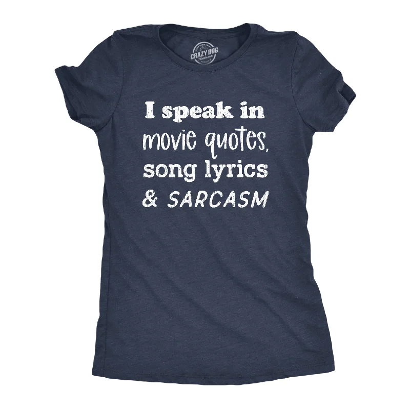 Crew Neck Women T Shirt with a Timeless DesignI Speak In Movie Quotes Song Lyrics And Sarcasm Women's T Shirt