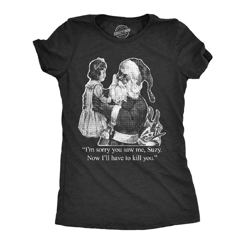 Embroidered Women T Shirt with Intricate DetailsI'm Sorry You Saw Me, Suzy… Women's T Shirt