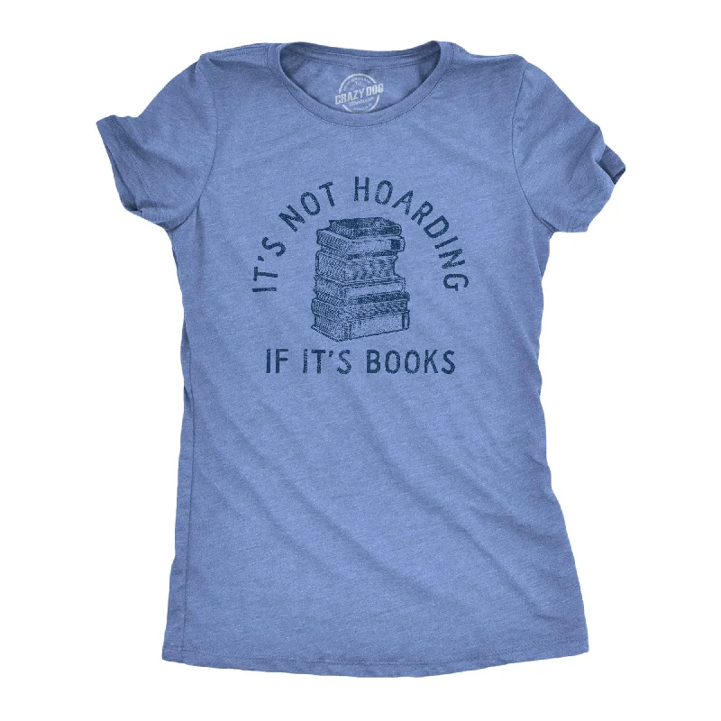 Organic Cotton Women T Shirt for Eco - Conscious WearersIts Not Hoarding If Its Books Women's T Shirt